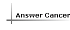 Answer Cancer